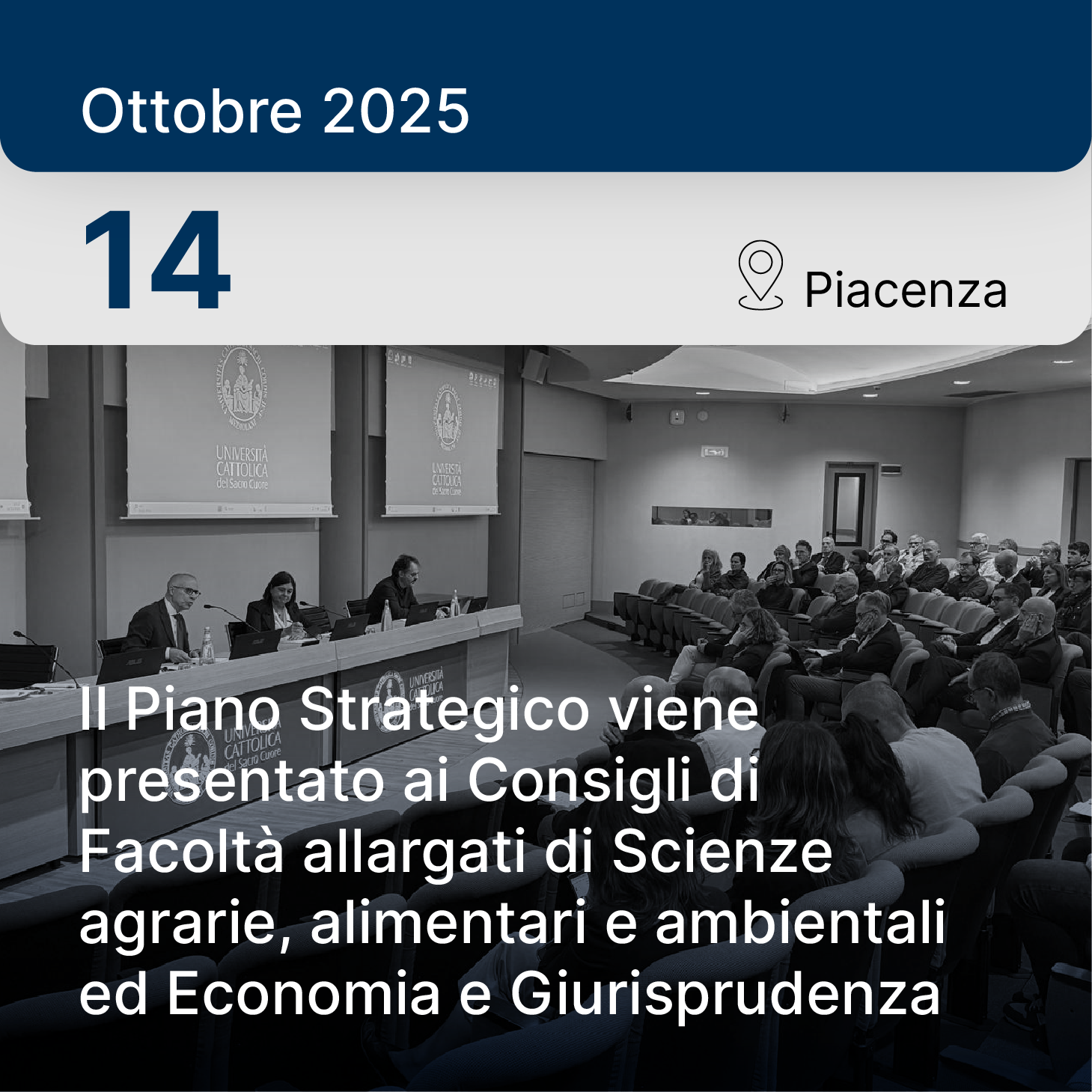 14 ottobre 2025, Piacenza – Il Piano Strategico viene presentato ai Consigli di Facoltà allargati di Scienze agrarie, alimentari e ambientali ed Economia e Giurisprudenza